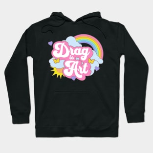 Drag is Art Support Drag Queens Cute Gay Rainbow Kawaii Hoodie